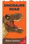Dinosaurs Roar Shaped Board Book With Lift-The-Flaps: Lift-The-Flap And Discover