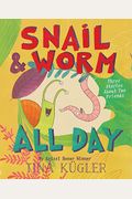 Snail And Worm All Day: Three Stories About Two Friends