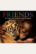 Friends: True Stories Of Extraordinary Animal Friendships