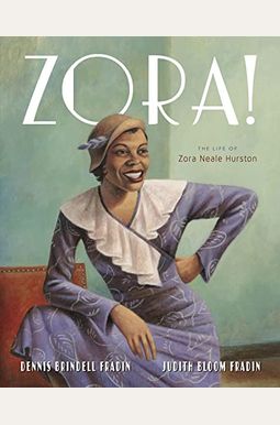 Zora!: The Life Of Zora Neale Hurston Zora!: The Life Of Zora Neale Hurston