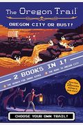Oregon City Or Bust! (Two Books In One): The Search For Snake River And The Road To Oregon City (The Oregon Trail)