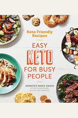 Keto Friendly Recipes: Easy Keto For Busy People Keto Friendly Recipes: Easy Keto For Busy People