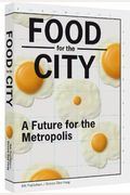 Food For The City: A Future For The Metropolis