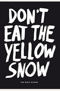 Don't Eat The Yellow Snow: Pop Music Wisdom