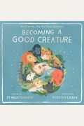 Becoming A Good Creature