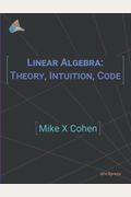 Linear Algebra: Theory, Intuition, Code