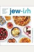 Jew-Ish: A Cookbook: Reinvented Recipes From A Modern Mensch
