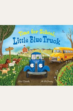 Time For School, Little Blue Truck: A Back To School Book For Kids Time For School, Little Blue Truck: A Back To School Book For Kids