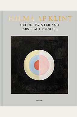 Hilma Af Klint: Occult Painter And Abstract Pioneer Hilma Af Klint: Occult Painter And Abstract Pioneer