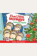 Five Little Monkeys Looking For Santa: A Christmas Holiday Book For Kids