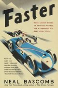 Faster: How A Jewish Driver, An American Heiress, And A Legendary Car Beat Hitler's Best