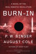Burn-In: A Novel Of The Real Robotic Revolution