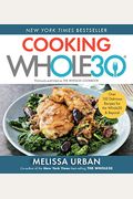 Cooking Whole30: Over 150 Delicious Recipes For The Whole30 & Beyond