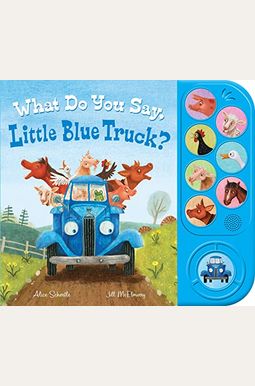What Do You Say, Little Blue Truck? (Sound Book) What Do You Say, Little Blue Truck? (Sound Book)