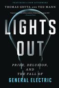 Lights Out: Pride, Delusion, And The Fall Of General Electric