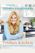 Trisha's Kitchen: Easy Comfort Food For Friends And Family