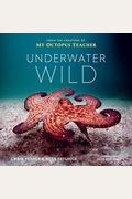 Underwater Wild: My Octopus Teacher's Extraordinary World