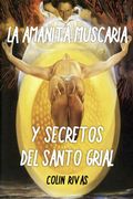 Amanita Muscaria: Y Secretos Del Santo Grial