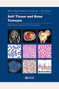 Soft Tissue And Bone Tumours: Who Classification Of Tumours