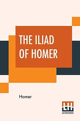 The Iliad Of Homer: Literally Translated, With Explanatory Notes. By Theodore Alois Buckley, B.A. The Iliad Of Homer: Literally Translated, With Explanatory Notes. By Theodore Alois Buckley, B.A.