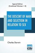 The Descent Of Man: And Selection In Relation To Sex