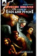 Stolen Hearts: The Love Of Eros And Psyche: A Graphic Novel