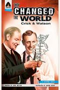 They Changed The World: Crick & Watson - The Discovery Of Dna