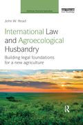International Law And Agroecological Husbandry: Building Legal Foundations For A New Agriculture
