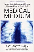 Medical Medium: Secrets Behind Chronic And Mystery Illness And How To Finally Heal