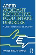 Arfid Avoidant Restrictive Food Intake Disorder: A Guide For Parents And Carers