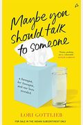Maybe You Should Talk To Someone: A Therapist, Her Therapist, And Our Lives Revealed