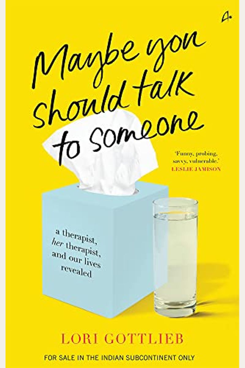 Maybe You Should Talk To Someone: A Therapist, Her Therapist, And Our Lives Revealed
