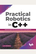 Practical Robotics in C++: Build and Program Real Autonomous Robots Using Raspberry Pi (English Edition)