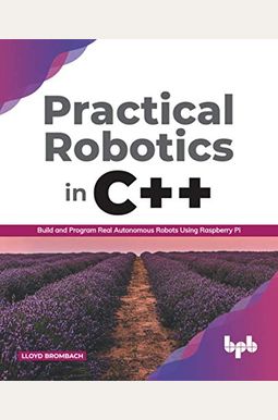 Practical Robotics in C++: Build and Program Real Autonomous Robots Using Raspberry Pi (English Edition) Practical Robotics in C++: Build and Program Real Autonomous Robots Using Raspberry Pi (English Edition)
