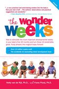 The Wonder Weeks: How To Stimulate Your Baby's Mental Development And Help Him Turn His 10 Predictable, Great, Fussy Phases Into Magical Leaps Forward