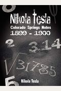 Nikola Tesla: Colorado Springs Notes, 1899-1900