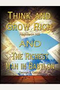 Think And Grow Rich By Napoleon Hill And The Richest Man In Babylon By George S. Clason