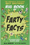 The Fantastic Flatulent Fart Brothers' Big Book Of Farty Facts: An Illustrated Guide To The Science, History, And Art Of Farting (Humorous Reference Book For Preteen Kids Age 9-12); Us Edition