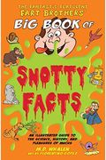 The Fantastic Flatulent Fart Brothers' Big Book Of Snotty Facts: An Illustrated Guide To The Science, History, And Pleasures Of Mucus; Us Edition (The Fantastic Flatulent Fart Brothersâ€™ Fun Facts)