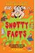 The Fantastic Flatulent Fart Brothers' Big Book of Snotty Facts: An Illustrated Guide to the Science, History, and Pleasures of Mucus; US edition