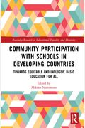 Community Participation With Schools In Developing Countries: Towards Equitable And Inclusive Basic Education For All