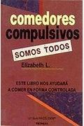 Comedores Compulsivos Somos Todos: Este Libro Nos Ayudara a Comer En Forma Controlada (Spanish Edition)