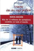 Martes Con Mi Viejo Profesor (Nueva Edicion): Un Testimonio Sobre La Vida, La Amistad Y El Amor (Spanish Edition)