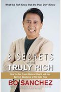 8 Secrets Of The Truly Rich (How You Can Create Material Wealth And Gain Spiritual Abundance At The Same Time)