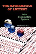 The Mathematics Of Lottery: Odds, Combinations, Systems