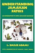 Understanding Jamaican Patois: An Introduction To Afro-Jamaican Grammar