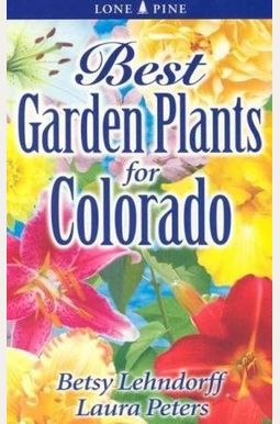 Best Garden Plants For Colorado Best Garden Plants For Colorado