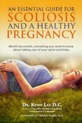 Skoliose Und Eine Gesunde Schwangerschaft: Ihr Ratgeber FüR Jeden Monat (3.): Alles, Was Sie Monat Fur Monat Wissen Mussen, Um Ihren Rucken Und Ihr Ba