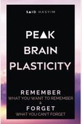 Peak Brain Plasticity: Remember What You Want to Remember and Forget What You Can't Forget