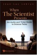 When The Scientist Presents: An Audio And Video Guide To Science Talks (With Dvd-Rom) [With Dvd Rom]